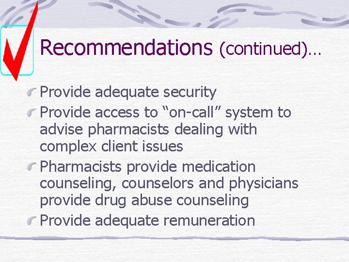 Recommendations (continued)… Provide adequate security Provide access to “on-call” system to advise pharmacists dealing