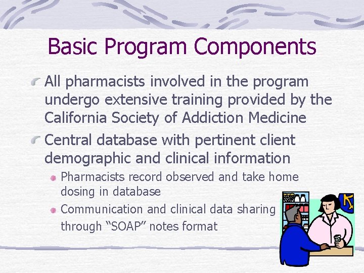 Basic Program Components All pharmacists involved in the program undergo extensive training provided by