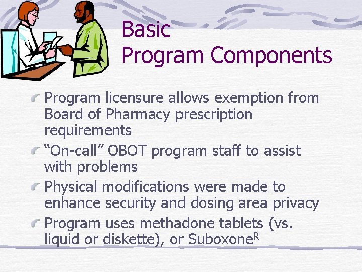 Basic Program Components Program licensure allows exemption from Board of Pharmacy prescription requirements “On-call”