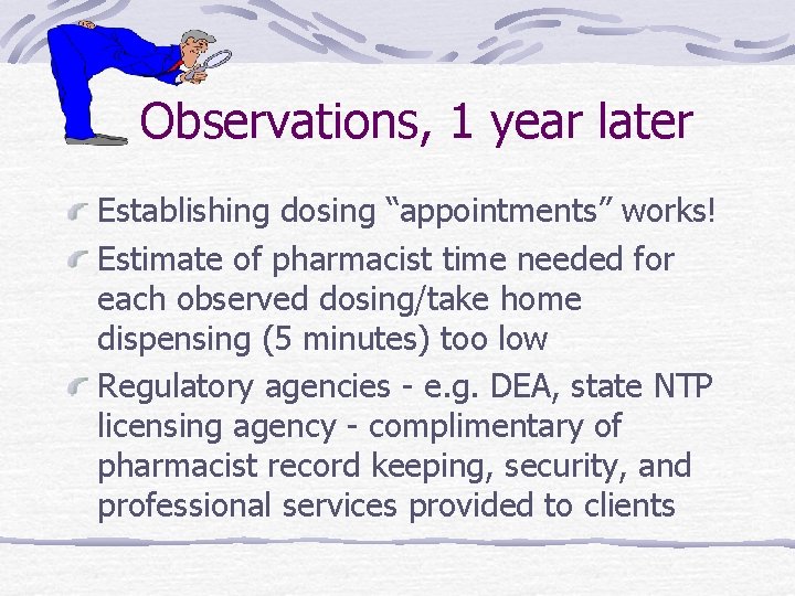 Observations, 1 year later Establishing dosing “appointments” works! Estimate of pharmacist time needed for