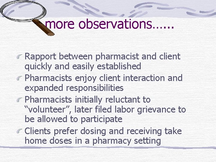 more observations…. . . Rapport between pharmacist and client quickly and easily established Pharmacists