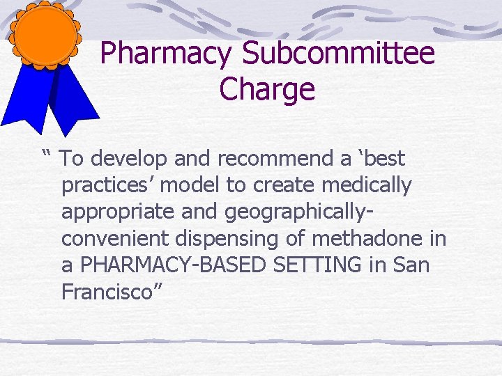Pharmacy Subcommittee Charge “ To develop and recommend a ‘best practices’ model to create