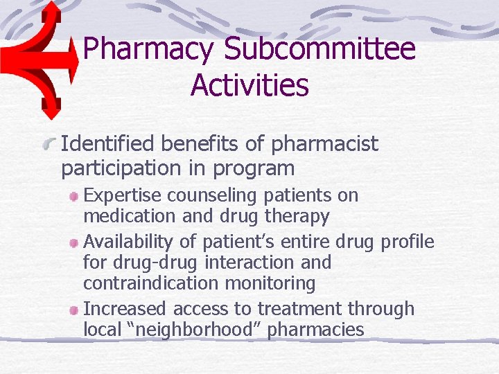 Pharmacy Subcommittee Activities Identified benefits of pharmacist participation in program Expertise counseling patients on