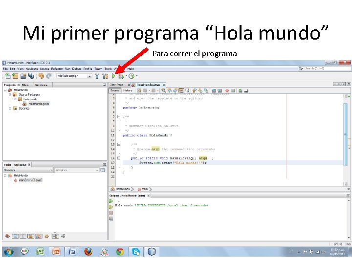 Mi primer programa “Hola mundo” Para correr el programa 