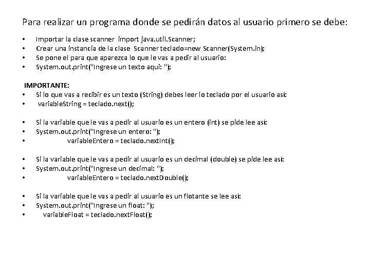 Para realizar un programa donde se pedirán datos al usuario primero se debe: •