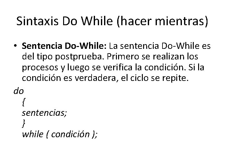 Sintaxis Do While (hacer mientras) • Sentencia Do-While: La sentencia Do-While es del tipo