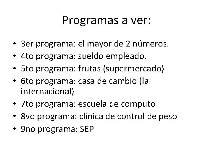 Programas a ver: 3 er programa: el mayor de 2 números. 4 to programa: