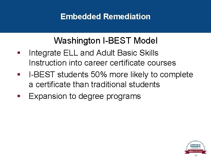 Embedded Remediation Washington I-BEST Model § Integrate ELL and Adult Basic Skills Instruction into