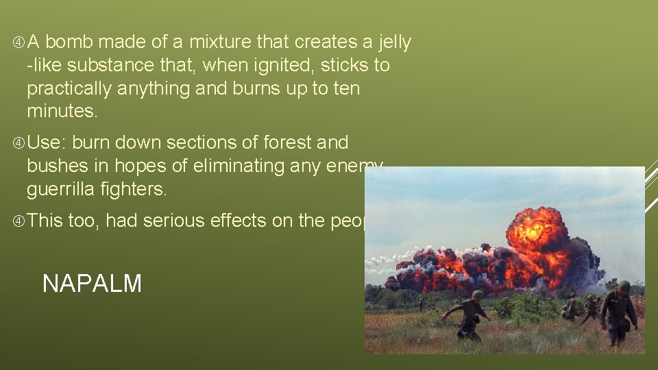  A bomb made of a mixture that creates a jelly -like substance that,