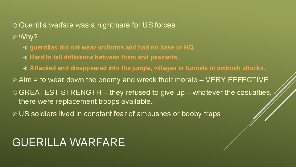  Guerrilla warfare was a nightmare for US forces Why? guerrillas did not wear
