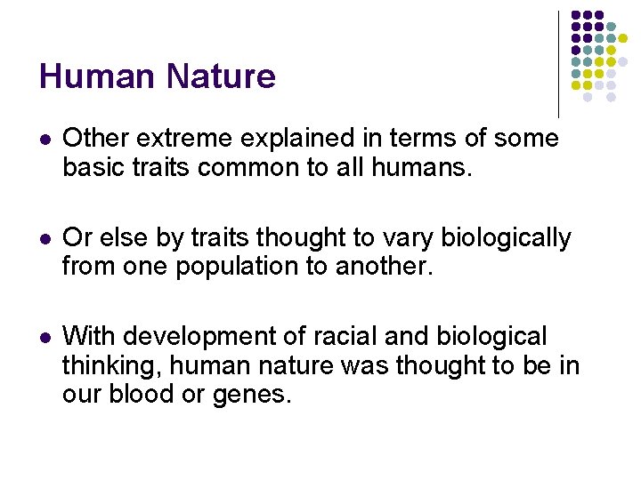 Human Nature l Other extreme explained in terms of some basic traits common to