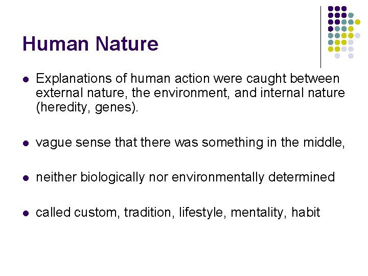 Human Nature l Explanations of human action were caught between external nature, the environment,
