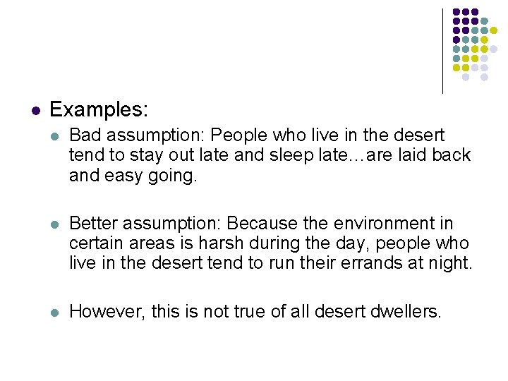 l Examples: l Bad assumption: People who live in the desert tend to stay