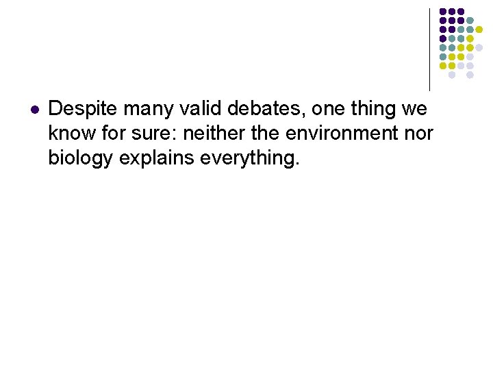 l Despite many valid debates, one thing we know for sure: neither the environment
