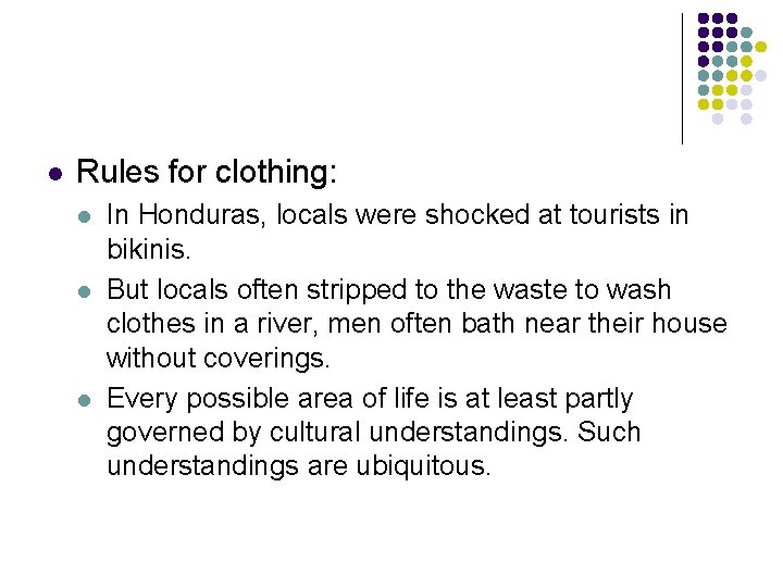 l Rules for clothing: l l l In Honduras, locals were shocked at tourists
