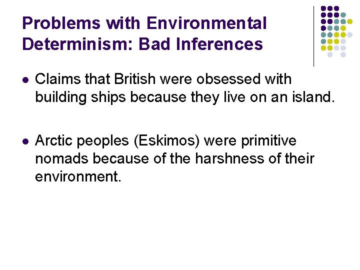 Problems with Environmental Determinism: Bad Inferences l Claims that British were obsessed with building