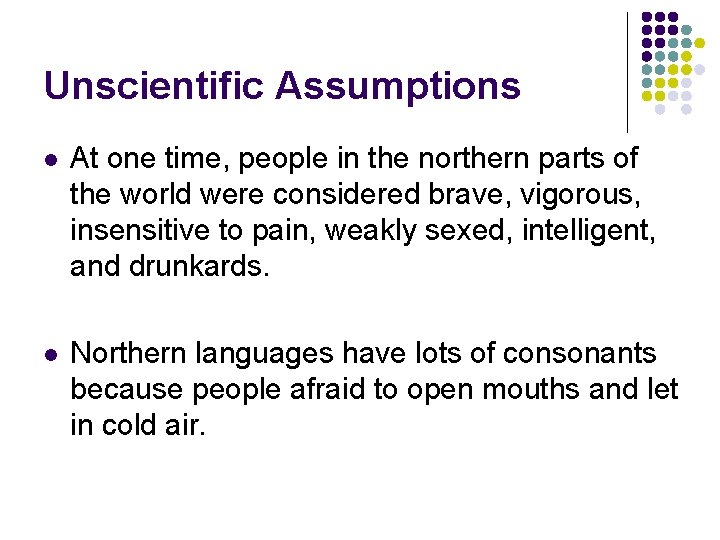 Unscientific Assumptions l At one time, people in the northern parts of the world