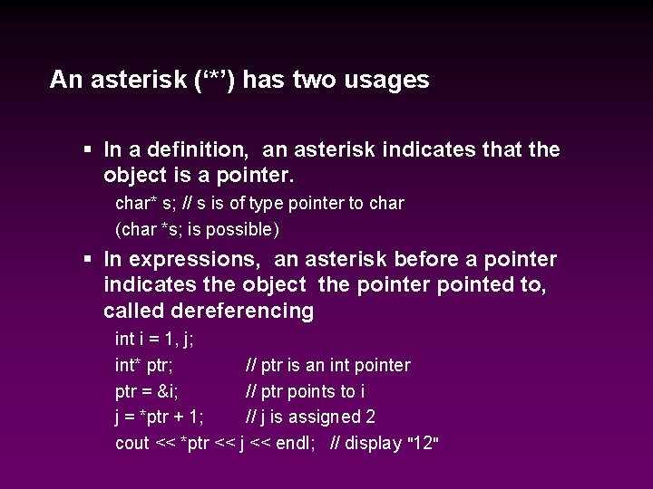 An asterisk (‘*’) has two usages § In a definition, an asterisk indicates that