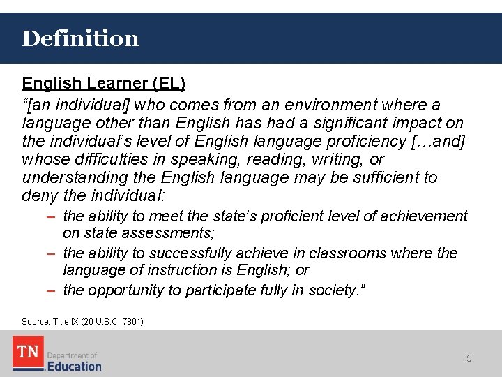 Definition English Learner (EL) “[an individual] who comes from an environment where a language