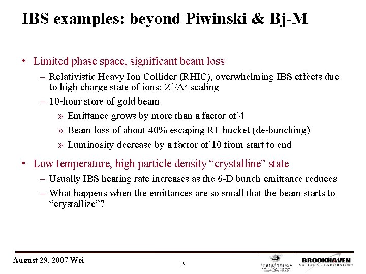 IBS examples: beyond Piwinski & Bj-M • Limited phase space, significant beam loss –