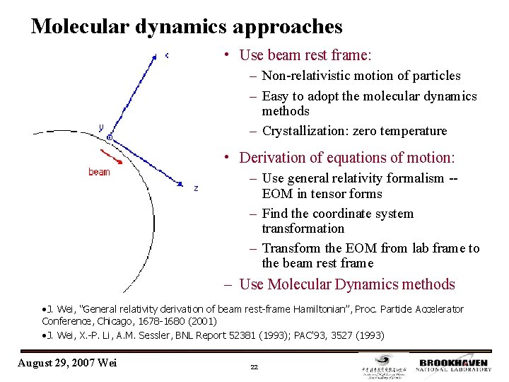 Molecular dynamics approaches • Use beam rest frame: – Non-relativistic motion of particles –