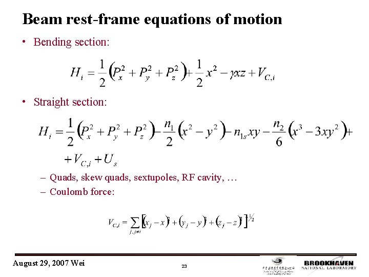 Beam rest-frame equations of motion • Bending section: • Straight section: – Quads, skew