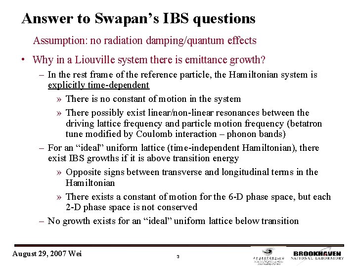 Answer to Swapan’s IBS questions Assumption: no radiation damping/quantum effects • Why in a