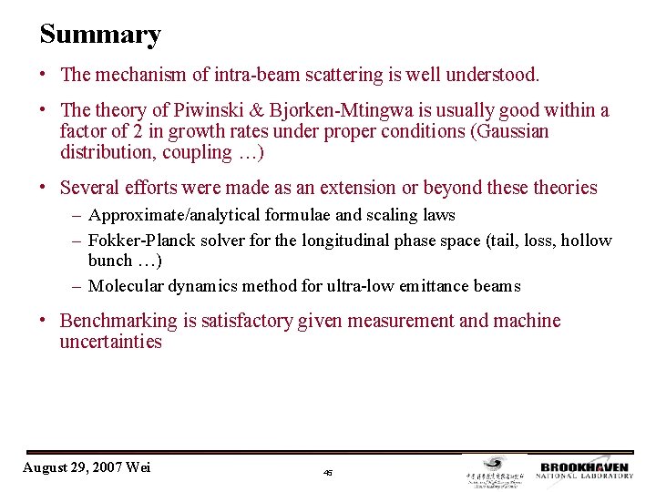 Summary • The mechanism of intra-beam scattering is well understood. • The theory of