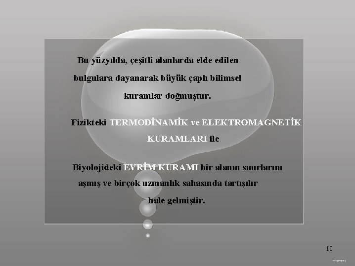 Bu yüzyılda, çeşitli alanlarda elde edilen bulgulara dayanarak büyük çaplı bilimsel kuramlar doğmuştur. Fizikteki