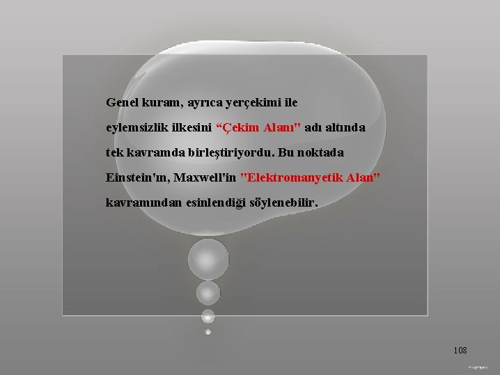 Genel kuram, ayrıca yerçekimi ile eylemsizlik ilkesini “Çekim Alanı" adı altında tek kavramda birleştiriyordu.