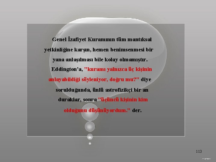 Genel İzafiyet Kuramının tüm mantıksal yetkinliğine karşın, hemen benimsenmesi bir yana anlaşılması bile kolay
