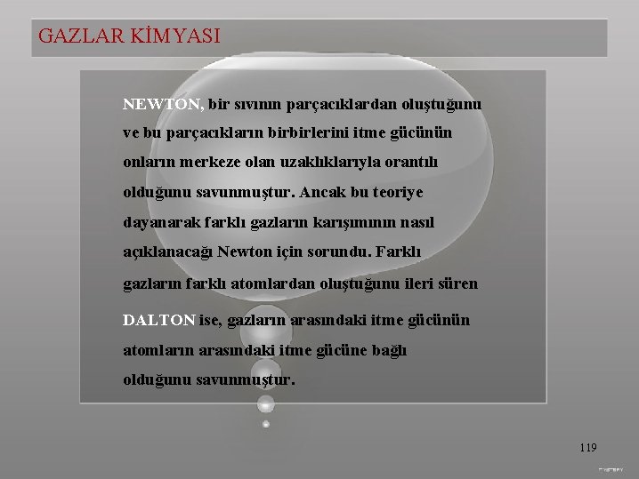 GAZLAR KİMYASI NEWTON, bir sıvının parçacıklardan oluştuğunu ve bu parçacıkların birbirlerini itme gücünün onların