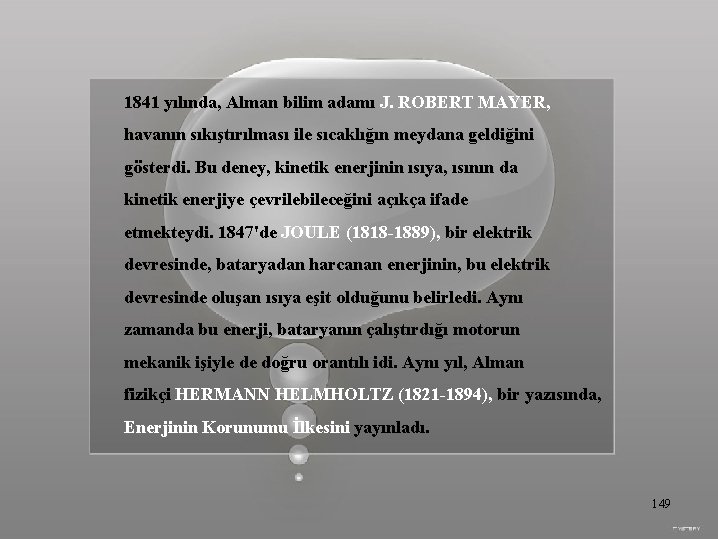 1841 yılında, Alman bilim adamı J. ROBERT MAYER, havanın sıkıştırılması ile sıcaklığın meydana geldiğini