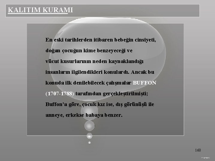 KALITIM KURAMI En eski tarihlerden itibaren bebeğin cinsiyeti, doğan çocuğun kime benzeyeceği ve vücut