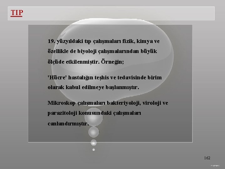 TIP 19. yüzyıldaki tıp çalışmaları fizik, kimya ve özellikle de biyoloji çalışmalarından büyük ölçüde