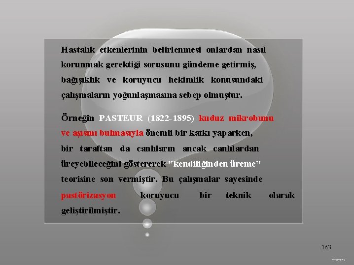 Hastalık etkenlerinin belirlenmesi onlardan nasıl korunmak gerektiği sorusunu gündeme getirmiş, bağışıklık ve koruyucu hekimlik