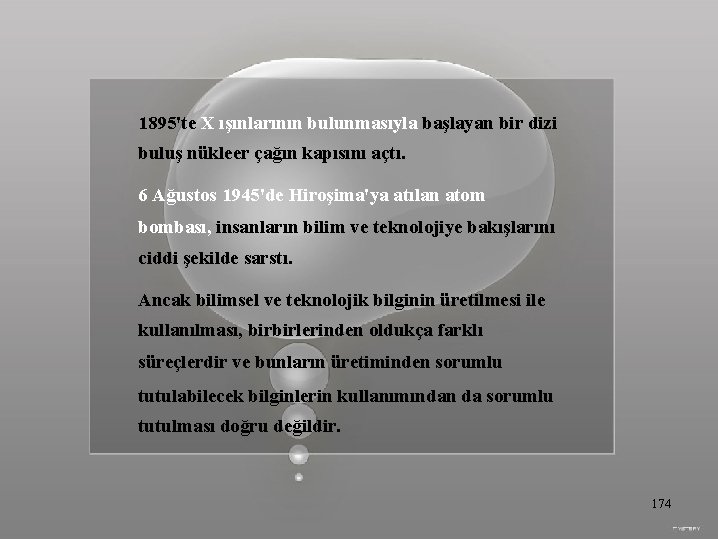 1895'te X ışınlarının bulunmasıyla başlayan bir dizi buluş nükleer çağın kapısını açtı. 6 Ağustos