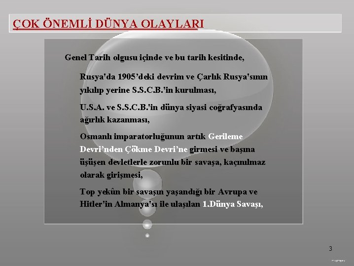 ÇOK ÖNEMLİ DÜNYA OLAYLARI Genel Tarih olgusu içinde ve bu tarih kesitinde, Rusya'da 1905’deki