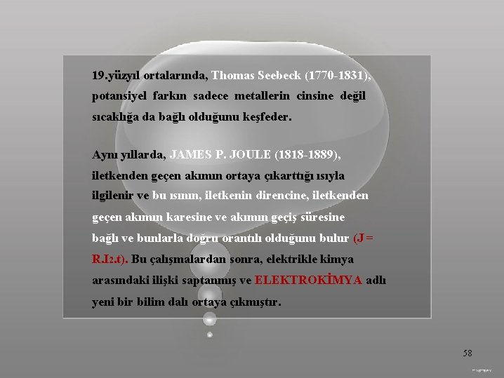 19. yüzyıl ortalarında, Thomas Seebeck (1770 -1831), potansiyel farkın sadece metallerin cinsine değil sıcaklığa