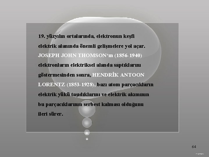 19. yüzyılın ortalarında, elektronun keşfi elektrik alanında önemli gelişmelere yol açar. JOSEPH JOHN THOMSON‘ın