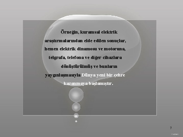 Örneğin, kuramsal elektrik araştırmalarından elde edilen sonuçlar, hemen elektrik dinamosu ve motoruna, telgrafa, telefona