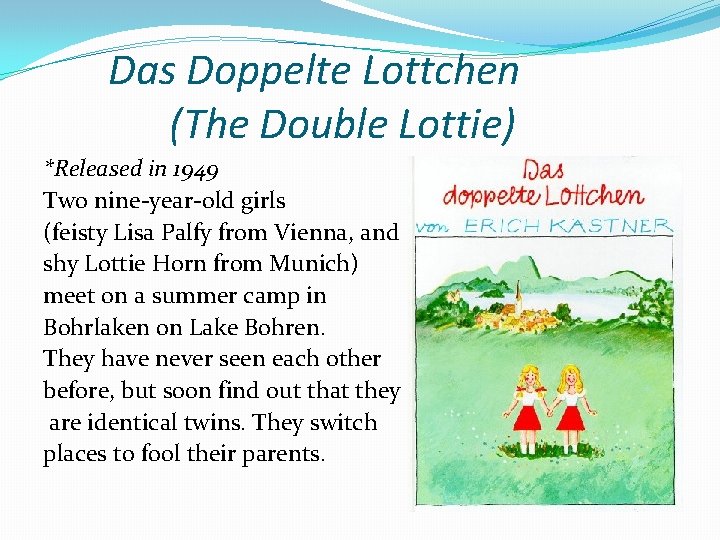 Das Doppelte Lottchen (The Double Lottie) *Released in 1949 Two nine-year-old girls (feisty Lisa