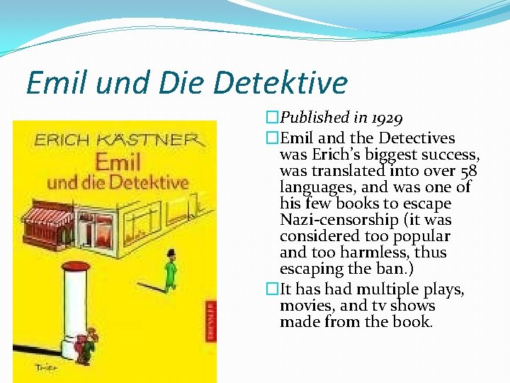 Emil und Die Detektive �Published in 1929 �Emil and the Detectives was Erich’s biggest