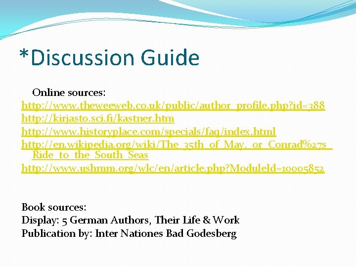 *Discussion Guide Online sources: http: //www. theweeweb. co. uk/public/author_profile. php? id=388 http: //kirjasto. sci.