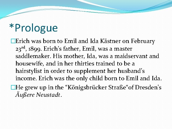 *Prologue �Erich was born to Emil and Ida Kästner on February 23 rd, 1899.