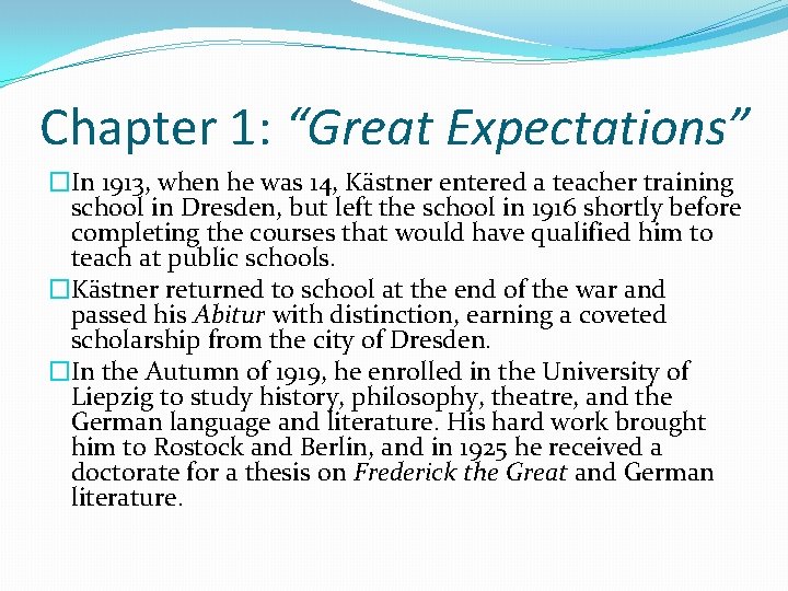Chapter 1: “Great Expectations” �In 1913, when he was 14, Kästner entered a teacher