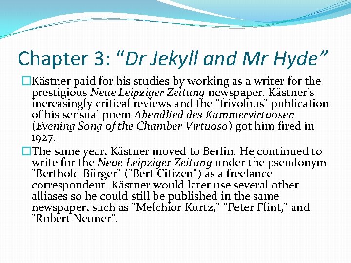 Chapter 3: “Dr Jekyll and Mr Hyde” �Kästner paid for his studies by working