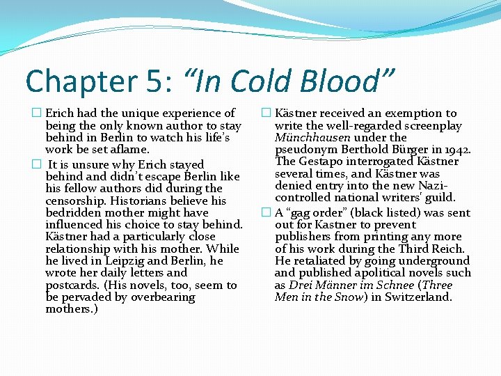 Chapter 5: “In Cold Blood” � Erich had the unique experience of being the