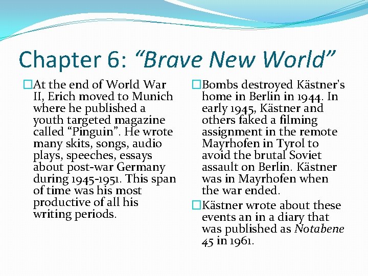 Chapter 6: “Brave New World” �At the end of World War II, Erich moved