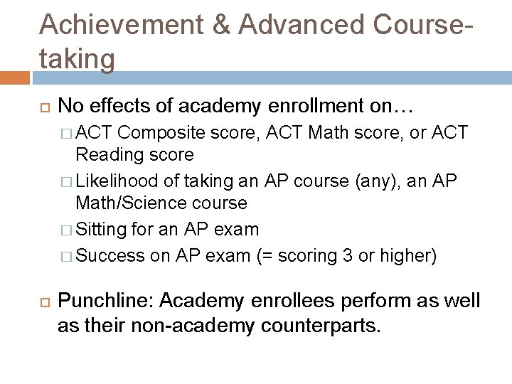 Achievement & Advanced Coursetaking No effects of academy enrollment on… � ACT Composite score,